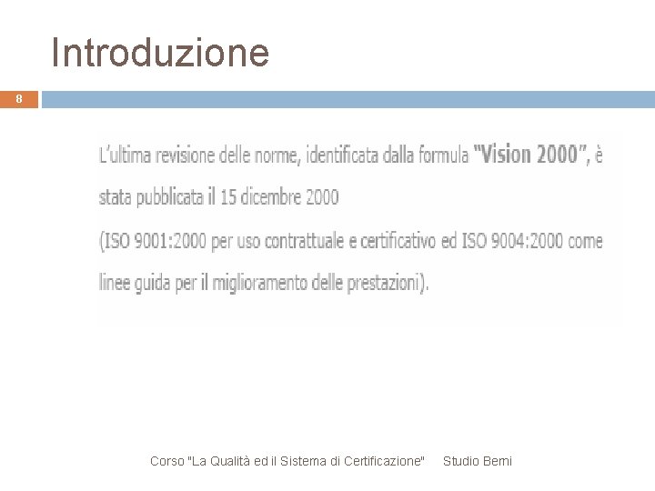 Introduzione 8 Corso "La Qualità ed il Sistema di Certificazione" Studio Berni 