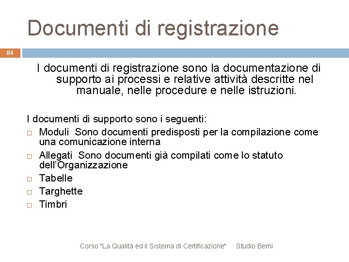 Documenti di registrazione 84 I documenti di registrazione sono la documentazione di supporto ai