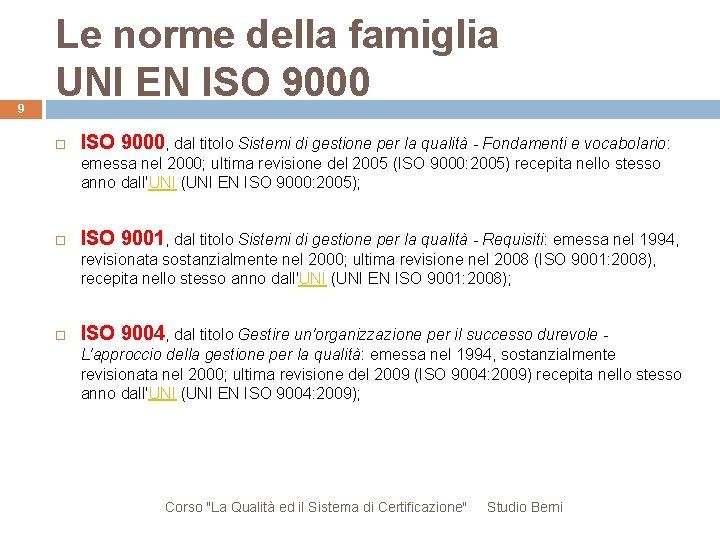 9 Le norme della famiglia UNI EN ISO 9000, dal titolo Sistemi di gestione