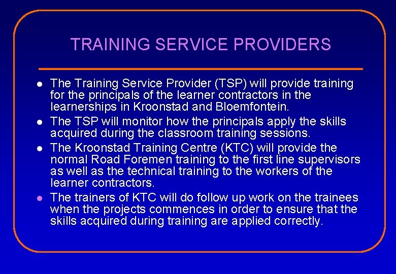TRAINING SERVICE PROVIDERS l l The Training Service Provider (TSP) will provide training for