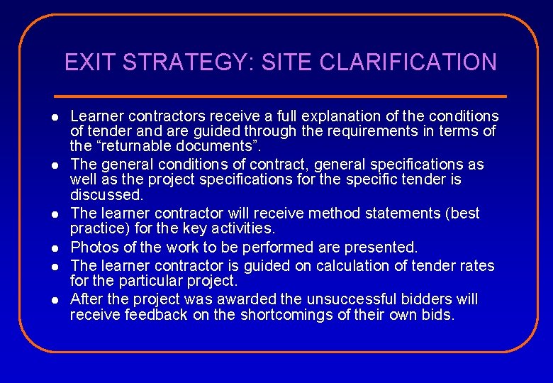 EXIT STRATEGY: SITE CLARIFICATION l l l Learner contractors receive a full explanation of