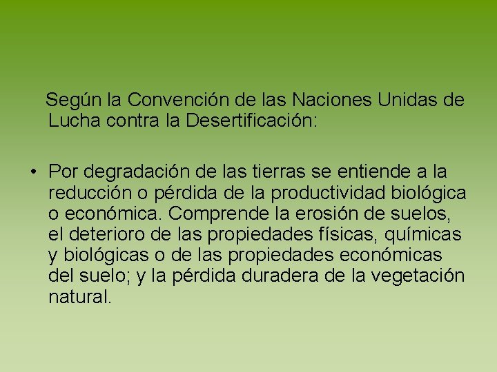 Según la Convención de las Naciones Unidas de Lucha contra la Desertificación: • Por