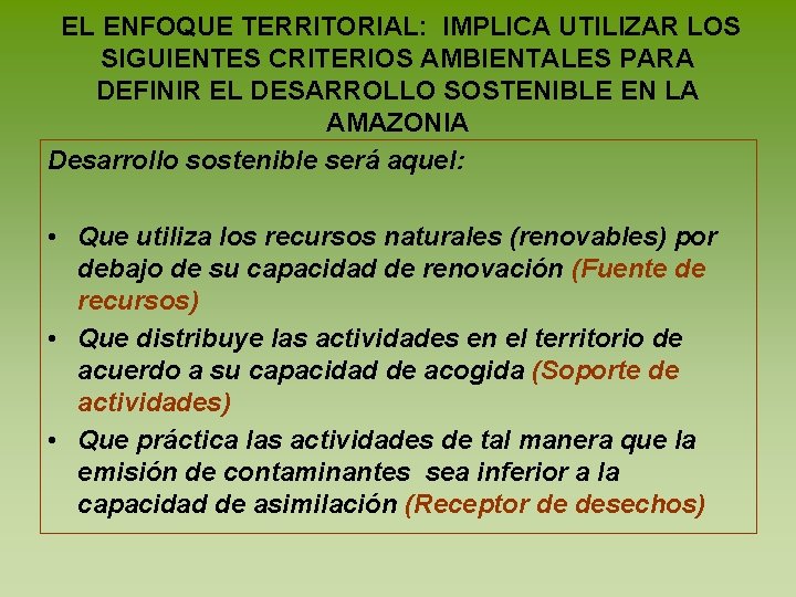 EL ENFOQUE TERRITORIAL: IMPLICA UTILIZAR LOS SIGUIENTES CRITERIOS AMBIENTALES PARA DEFINIR EL DESARROLLO SOSTENIBLE