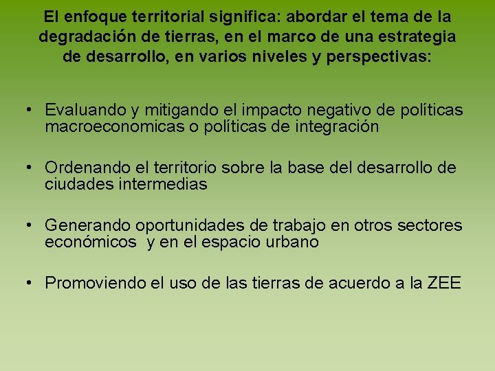 El enfoque territorial significa: abordar el tema de la degradación de tierras, en el