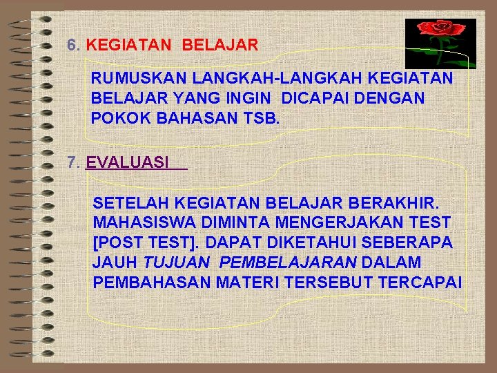 6. KEGIATAN BELAJAR RUMUSKAN LANGKAH-LANGKAH KEGIATAN BELAJAR YANG INGIN DICAPAI DENGAN POKOK BAHASAN TSB.