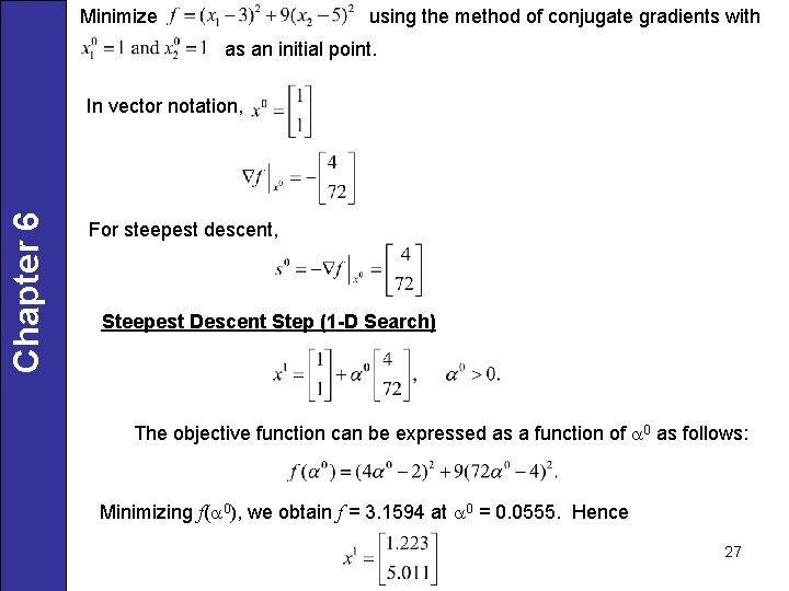 Minimize using the method of conjugate gradients with as an initial point. Chapter 6