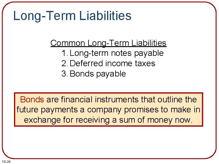Long-Term Liabilities Common Long-Term Liabilities 1. Long-term notes payable 2. Deferred income taxes 3.