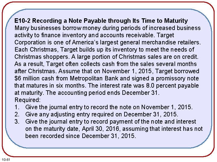 E 10 -2 Recording a Note Payable through Its Time to Maturity Many businesses