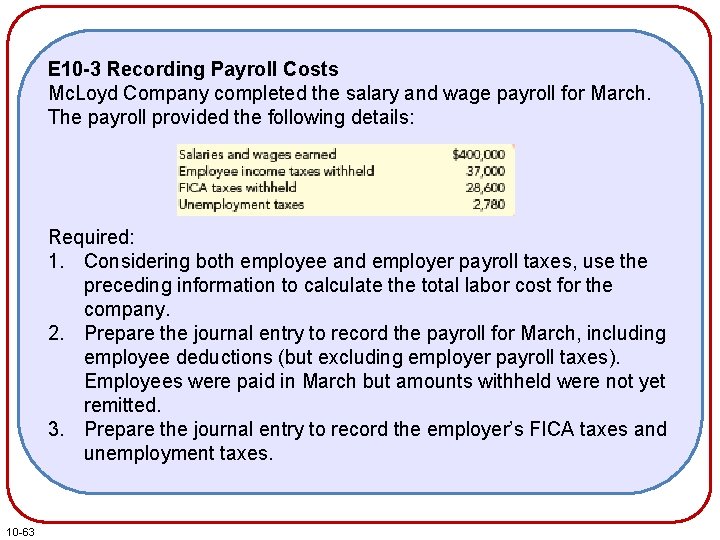 E 10 -3 Recording Payroll Costs Mc. Loyd Company completed the salary and wage