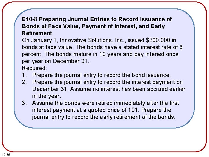 E 10 -8 Preparing Journal Entries to Record Issuance of Bonds at Face Value,