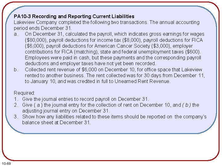 PA 10 -3 Recording and Reporting Current Liabilities Lakeview Company completed the following two