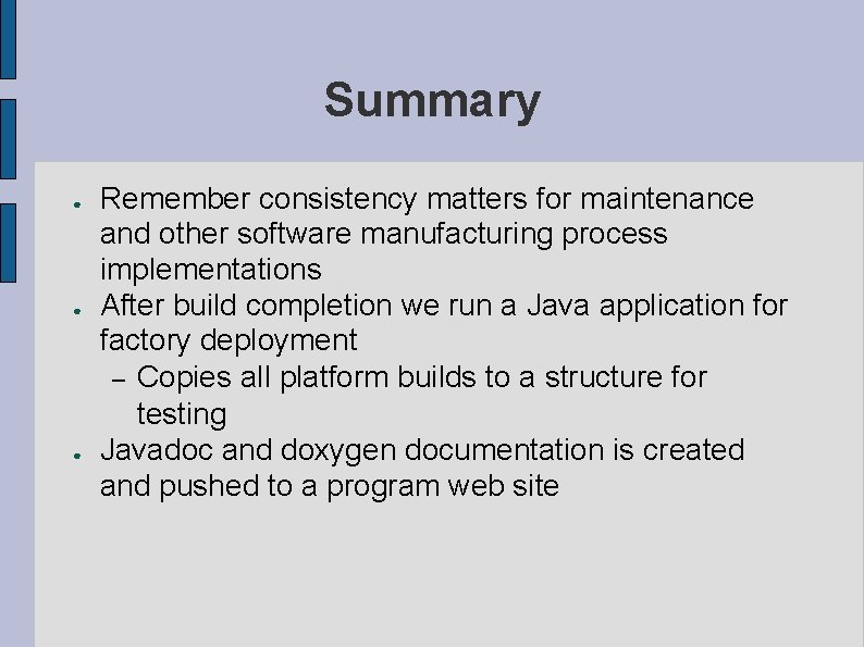 Summary ● ● ● Remember consistency matters for maintenance and other software manufacturing process Summary ● ● ● Remember consistency matters for maintenance and other software manufacturing process
