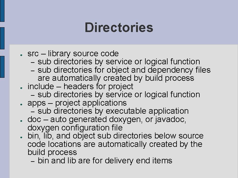 Directories ● ● ● src – library source code – sub directories by service Directories ● ● ● src – library source code – sub directories by service