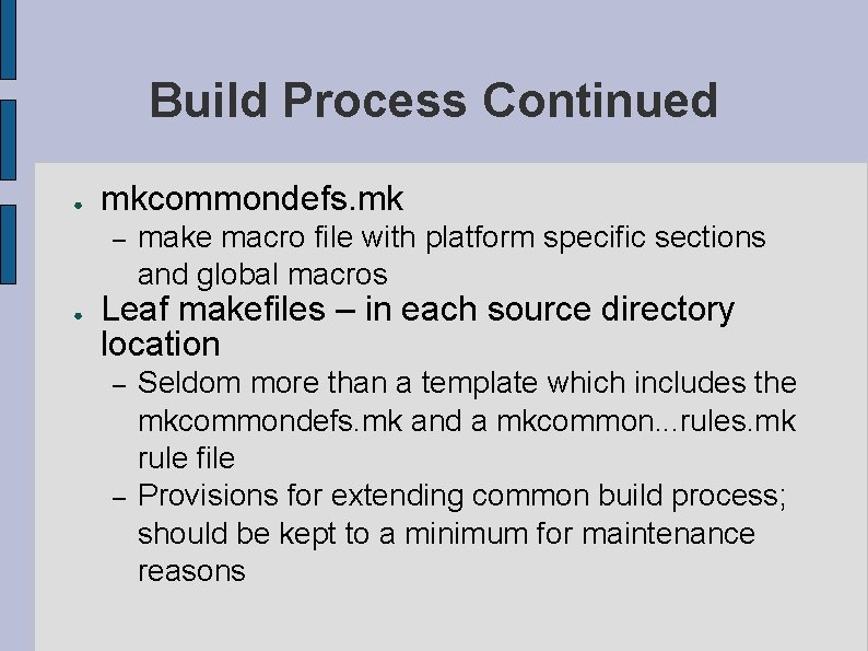 Build Process Continued ● mkcommondefs. mk – ● make macro file with platform specific Build Process Continued ● mkcommondefs. mk – ● make macro file with platform specific
