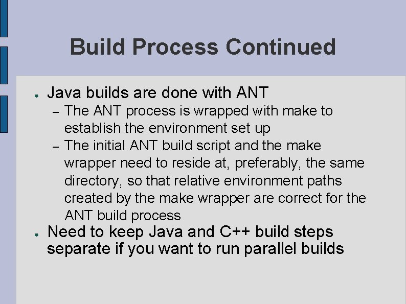 Build Process Continued ● Java builds are done with ANT – – ● The Build Process Continued ● Java builds are done with ANT – – ● The