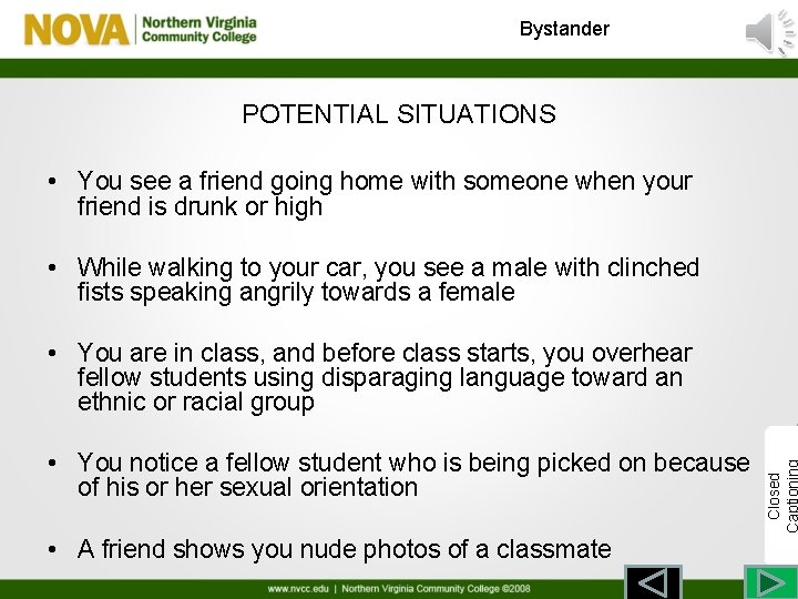 Bystander POTENTIAL SITUATIONS • You see a friend going home with someone when your