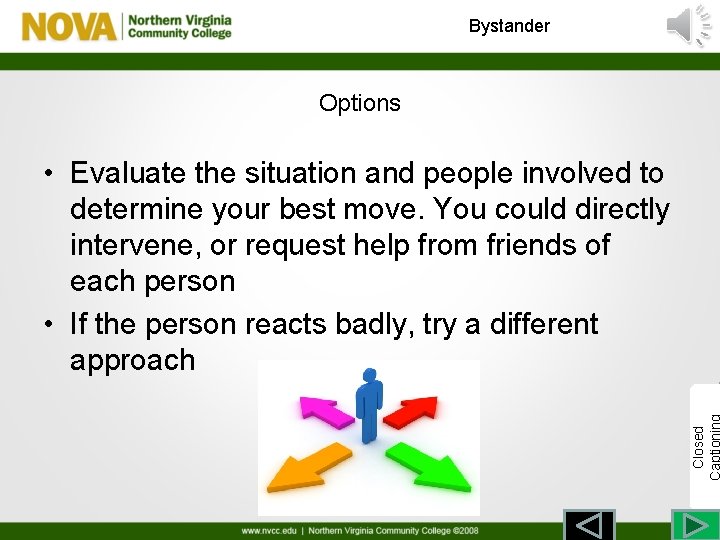 Bystander Options Closed • Evaluate the situation and people involved to determine your best