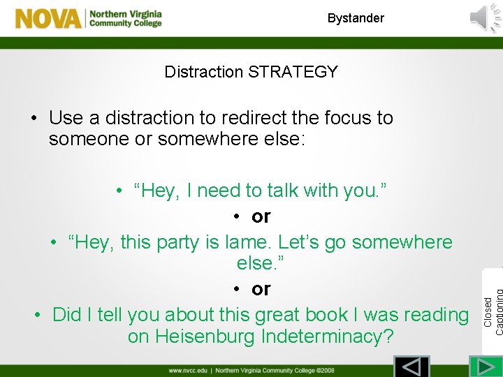 Bystander Distraction STRATEGY • “Hey, I need to talk with you. ” • or