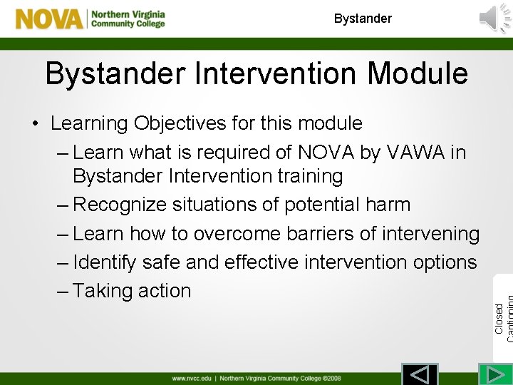 Bystander Intervention Module Closed • Learning Objectives for this module – Learn what is
