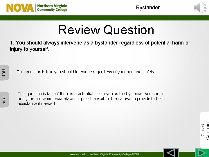 Bystander Review Question True This question is true you should intervene regardless of your