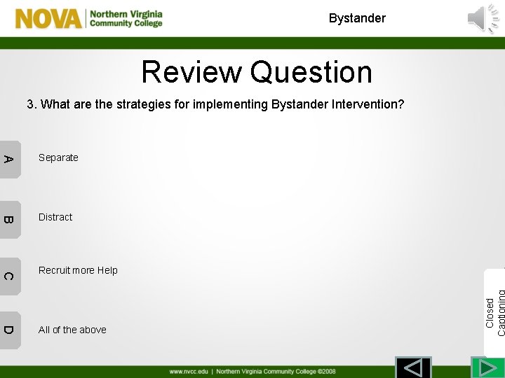 Bystander Review Question 3. What are the strategies for implementing Bystander Intervention? A Separate