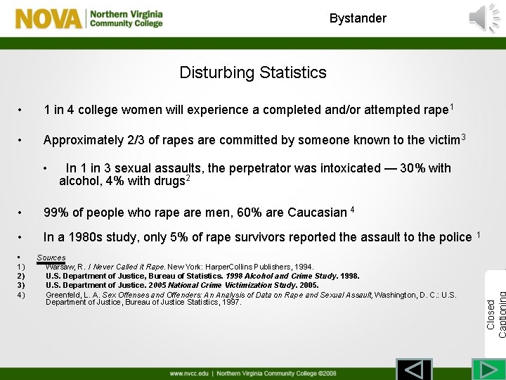 Bystander Disturbing Statistics • 1 in 4 college women will experience a completed and/or