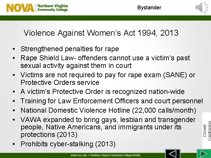 Bystander Violence Against Women’s Act 1994, 2013 Closed • Strengthened penalties for rape •