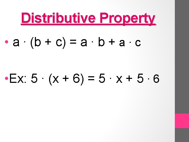 Distributive Property • a ∙ (b + c) = a ∙ b + a