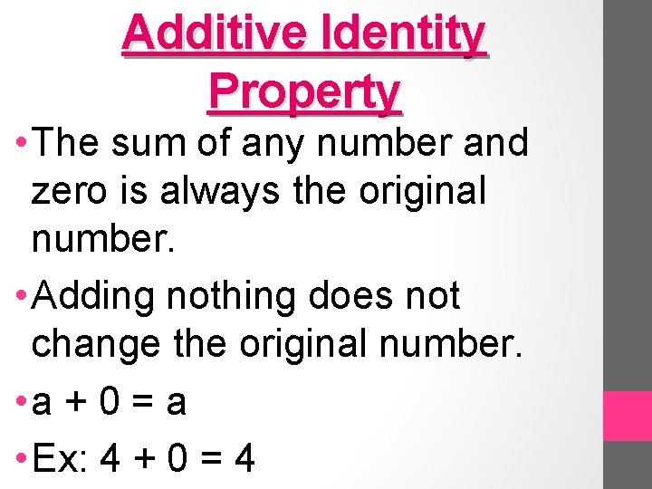 Additive Identity Property • The sum of any number and zero is always the