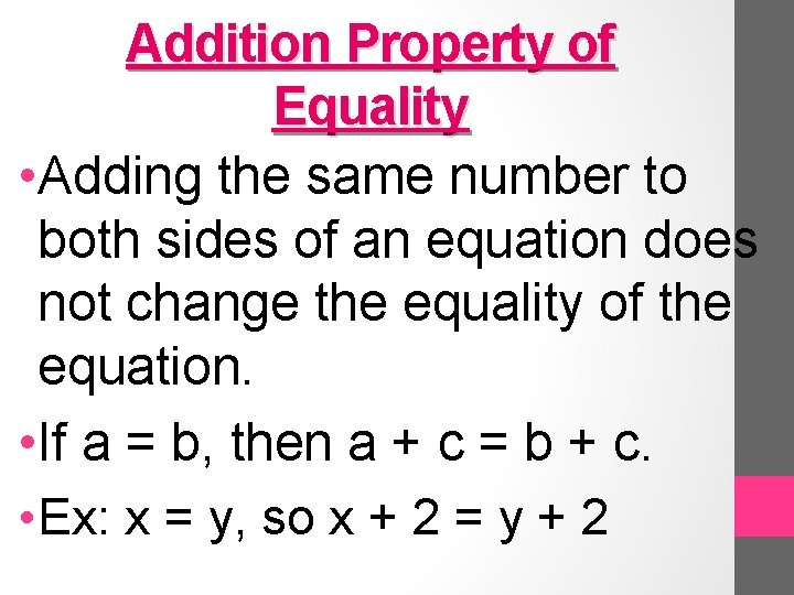 Addition Property of Equality • Adding the same number to both sides of an