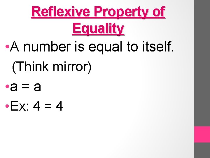 Reflexive Property of Equality • A number is equal to itself. (Think mirror) •