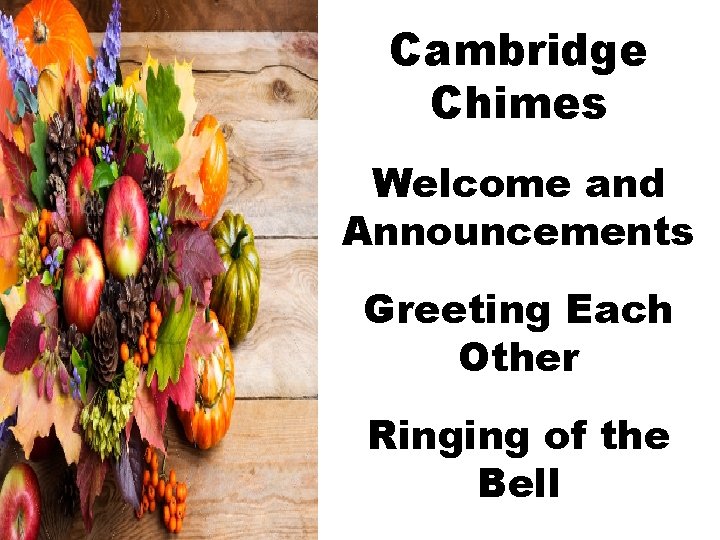 Cambridge Chimes Welcome and Announcements Greeting Each Other Ringing of the Bell 