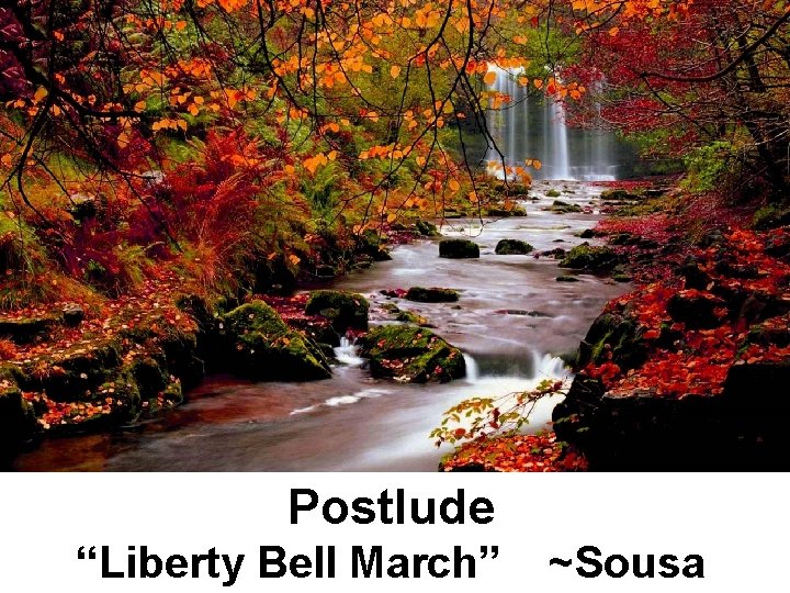 Postlude “Liberty Bell March” ~Sousa 