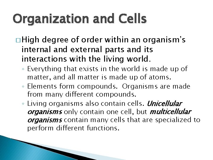 Organization and Cells � High degree of order within an organism’s internal and external