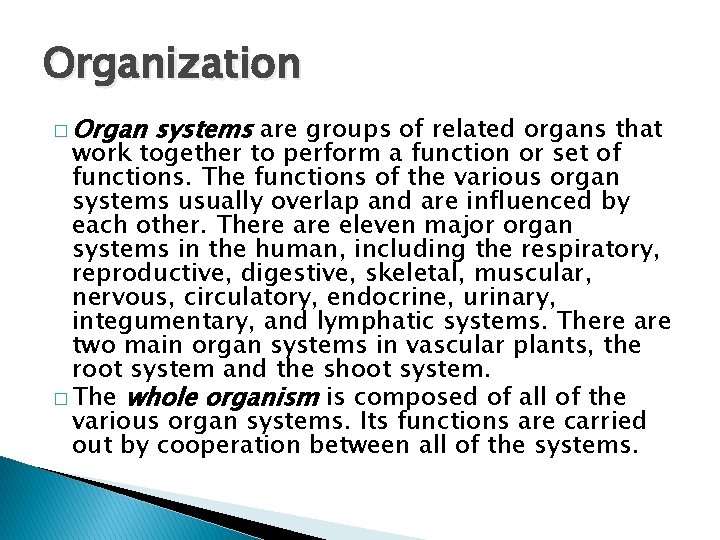 Organization � Organ systems are groups of related organs that work together to perform