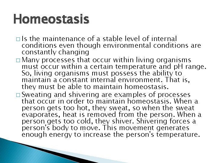 Homeostasis � Is the maintenance of a stable level of internal conditions even though