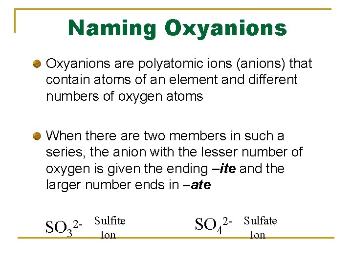 Naming Oxyanions are polyatomic ions (anions) that contain atoms of an element and different Naming Oxyanions are polyatomic ions (anions) that contain atoms of an element and different