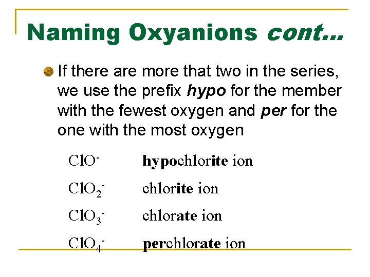Naming Oxyanions cont… If there are more that two in the series, we use Naming Oxyanions cont… If there are more that two in the series, we use