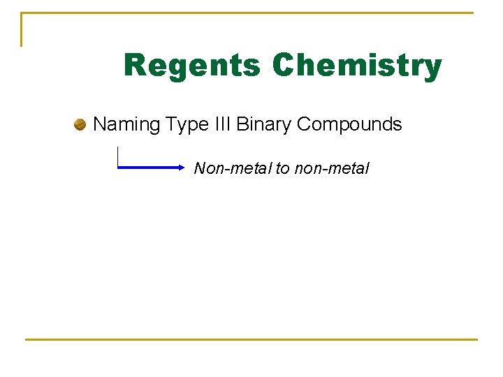 Regents Chemistry Naming Type III Binary Compounds Non-metal to non-metal  Regents Chemistry Naming Type III Binary Compounds Non-metal to non-metal