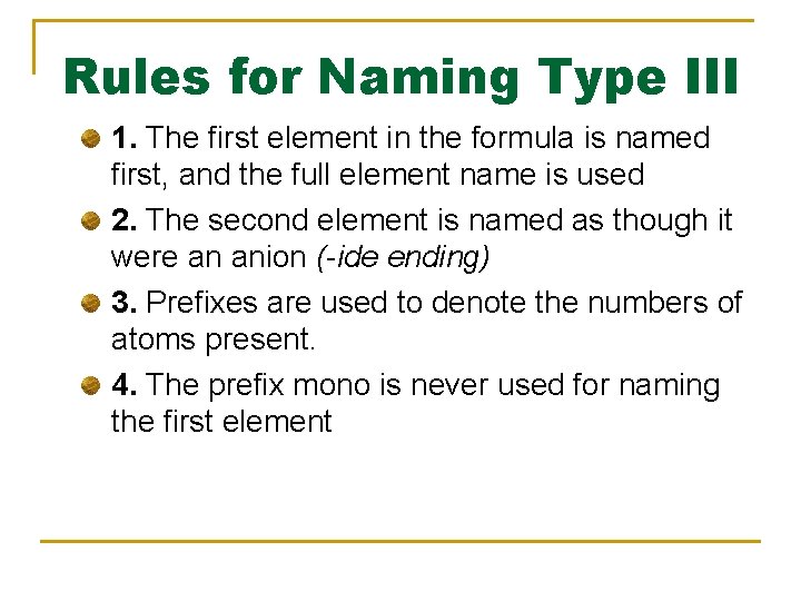 Rules for Naming Type III 1. The first element in the formula is named