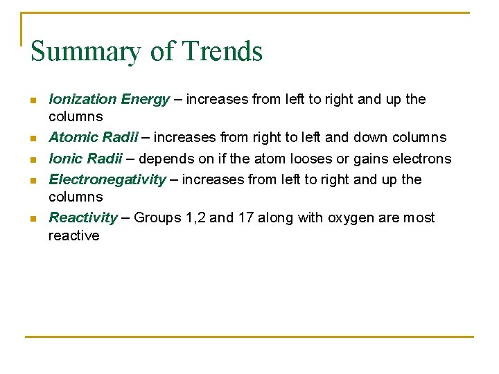 Summary of Trends n n n Ionization Energy – increases from left to right