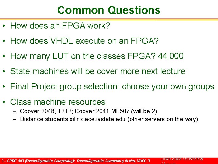 Common Questions • How does an FPGA work? • How does VHDL execute on