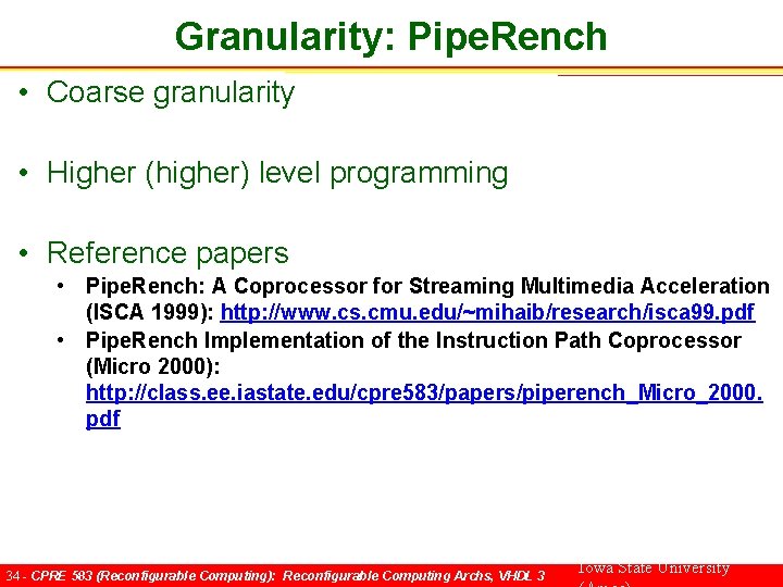 Granularity: Pipe. Rench • Coarse granularity • Higher (higher) level programming • Reference papers