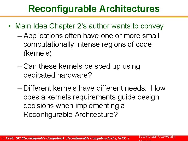 Reconfigurable Architectures • Main Idea Chapter 2’s author wants to convey – Applications often