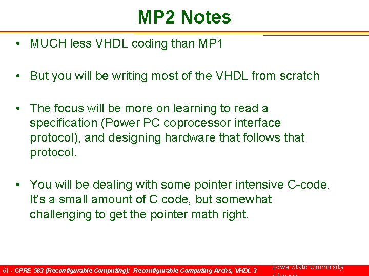 MP 2 Notes • MUCH less VHDL coding than MP 1 • But you