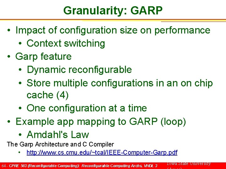 Granularity: GARP • Impact of configuration size on performance • Context switching • Garp