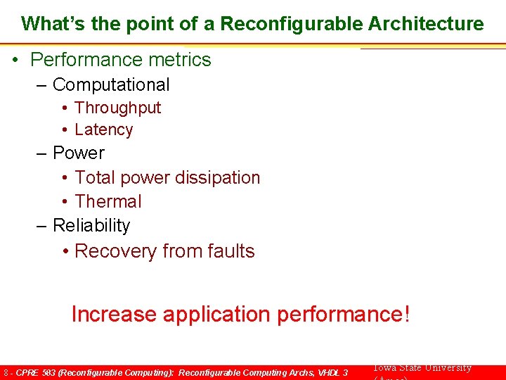 What’s the point of a Reconfigurable Architecture • Performance metrics – Computational • Throughput