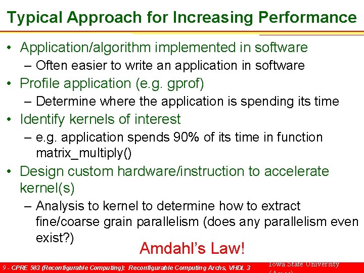 Typical Approach for Increasing Performance • Application/algorithm implemented in software – Often easier to