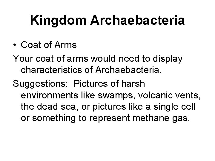 Kingdom Archaebacteria • Coat of Arms Your coat of arms would need to display