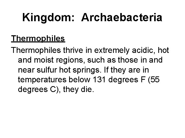 Kingdom: Archaebacteria Thermophiles thrive in extremely acidic, hot and moist regions, such as those Kingdom: Archaebacteria Thermophiles thrive in extremely acidic, hot and moist regions, such as those